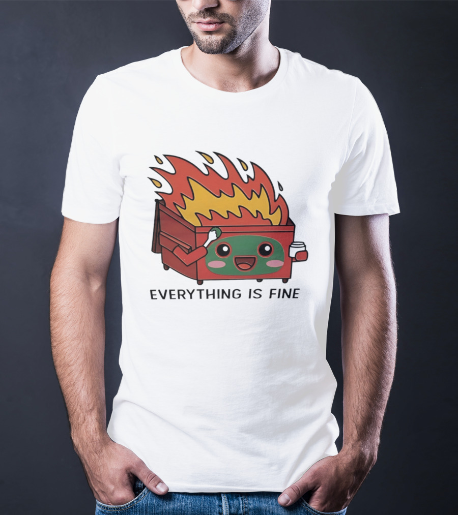Everything Is Fine Dumpster Fire Meme Cute Cartoon T-Shirt