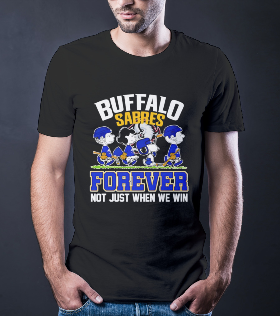 Buffalo Sabres Forever Peanuts Hockey Fans Not Just When We Win T-Shirt