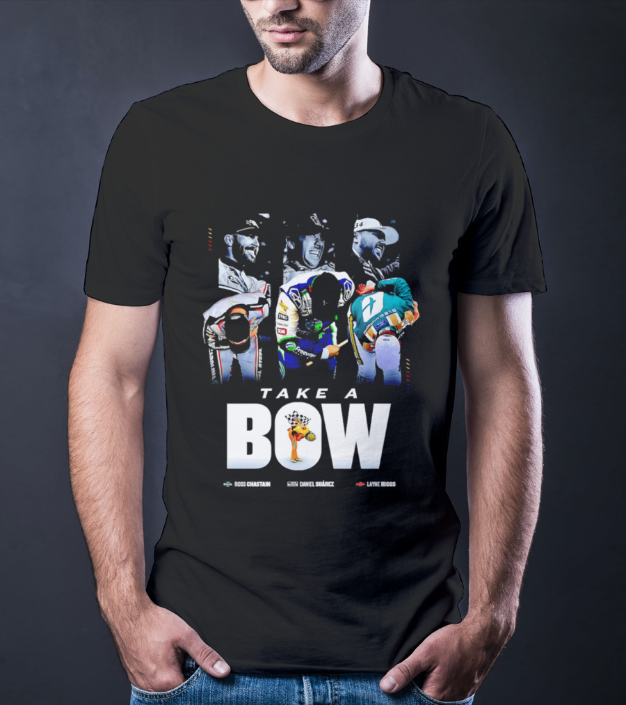 Take A Bow Ross Chastain Daniel Suarez Layne Riggs Nascar T-Shirt
