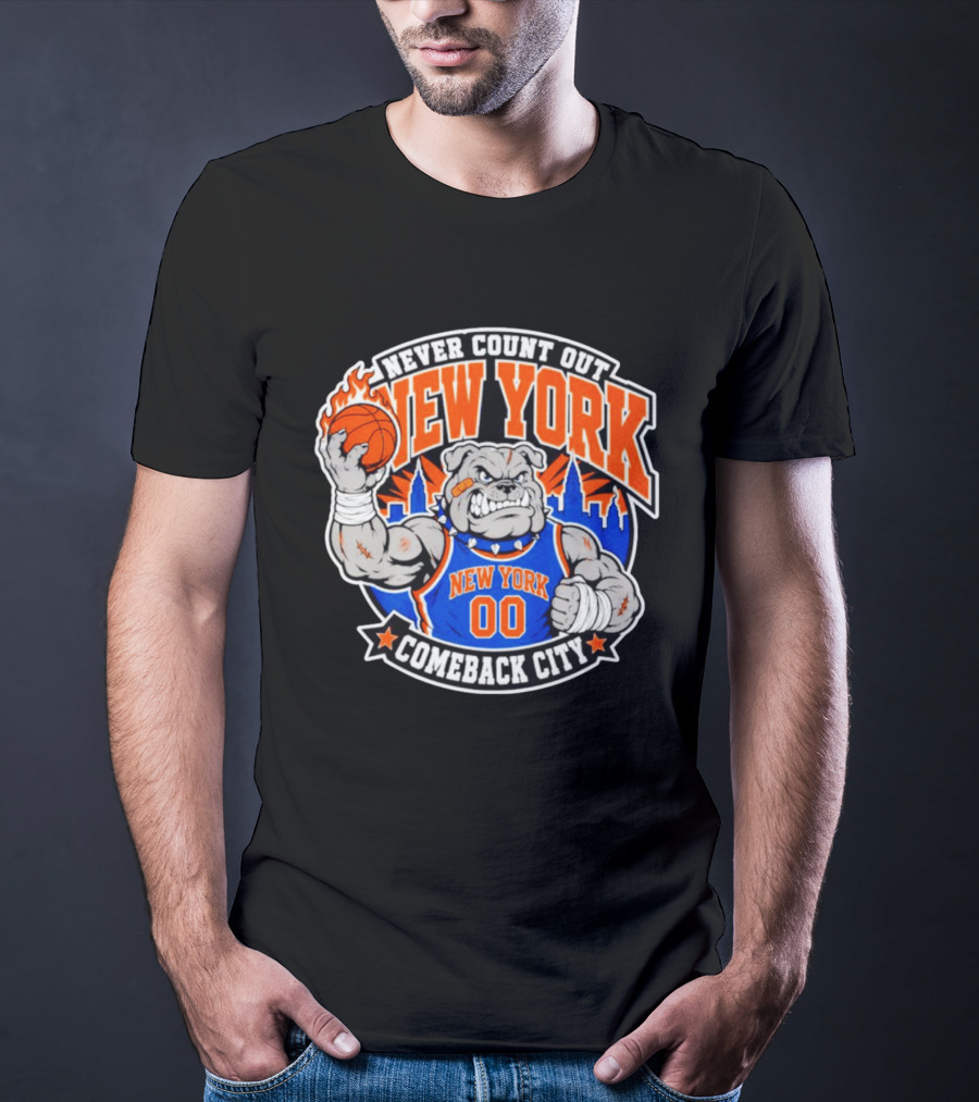 New York Knicks Never Count Out Comeback City Bulldog Basketball T-Shirt