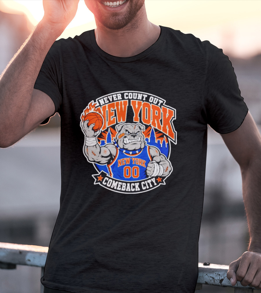 New York Knicks Never Count Out Comeback City Bulldog Basketball T-Shirt