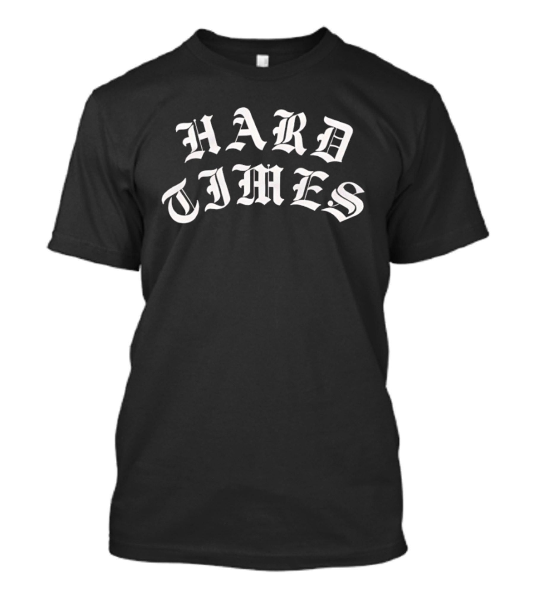 Hard Times Gothic Script Lettering T-Shirt