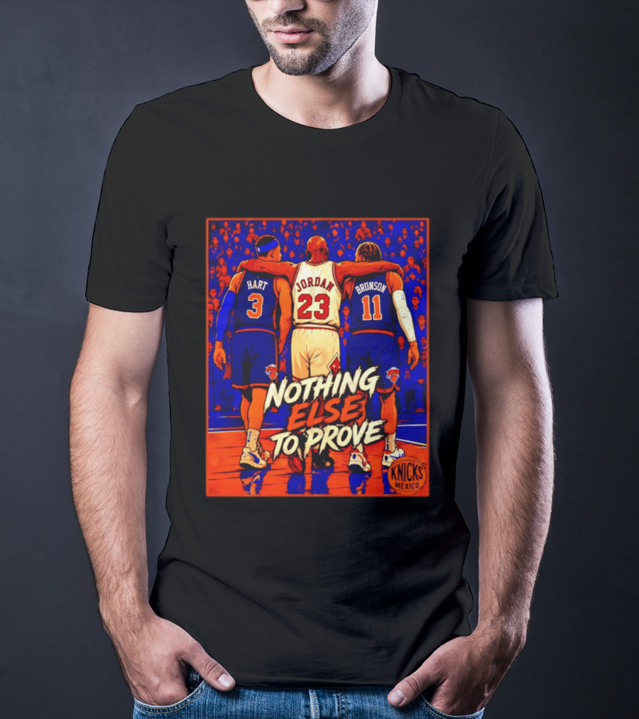 NY Knicks Hart Jordan Brunson Nothing Else To Prove T-Shirt