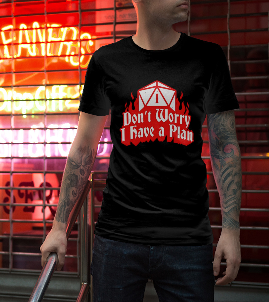 Dungeons Dragons Dice Design Don't Worry I Have A Plan T-Shirt