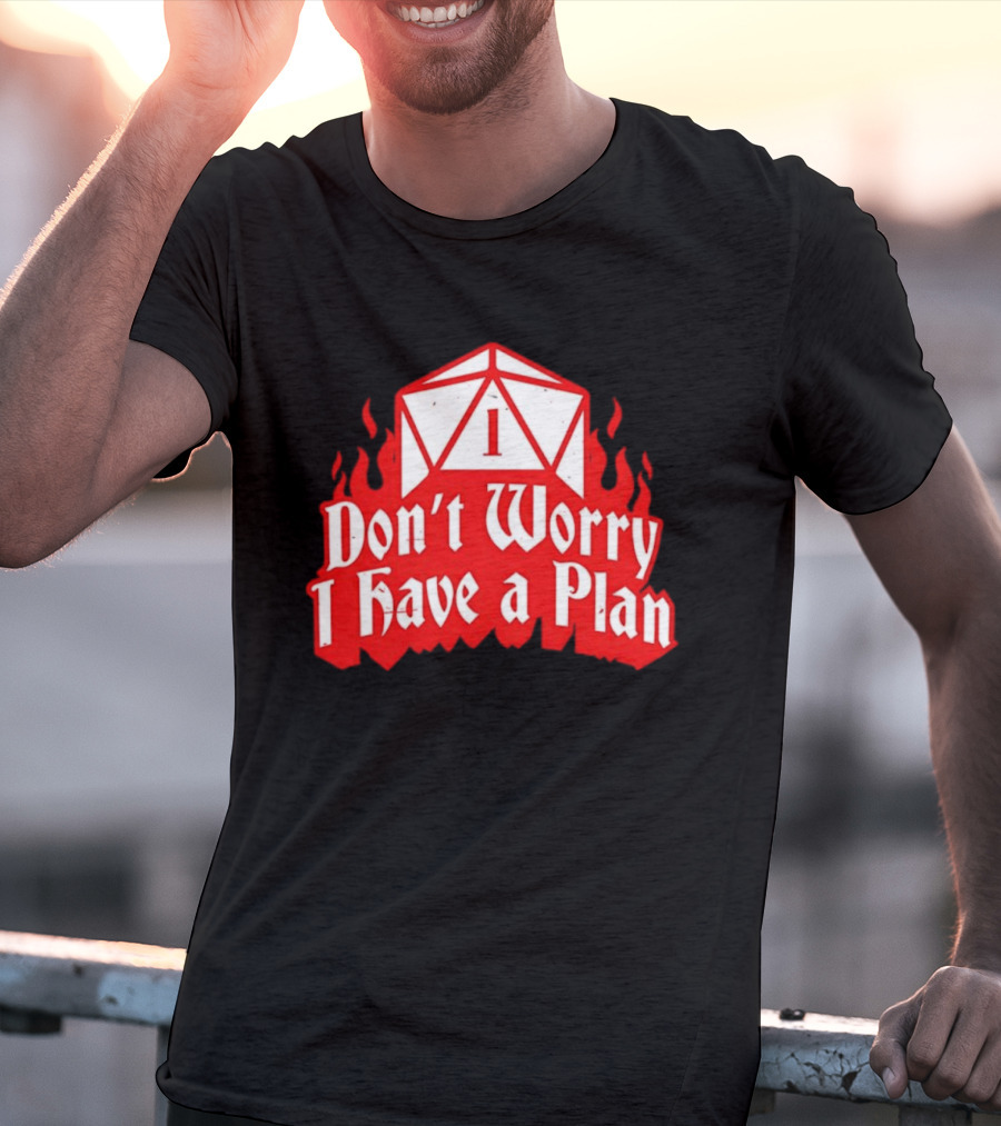 Dungeons Dragons Dice Design Don't Worry I Have A Plan T-Shirt