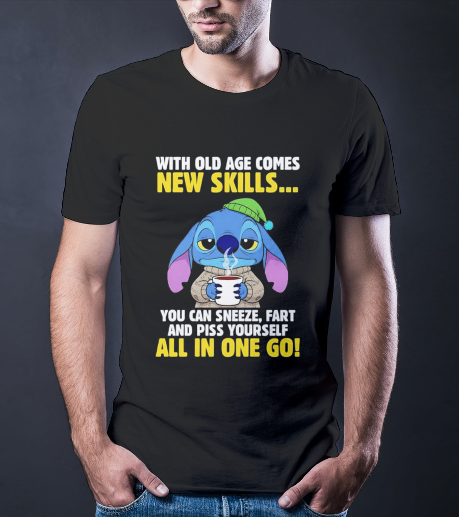 Stitch With Old Age Comes New Skills You Can Sneeze Fart And Piss Yourself All In One Go T-Shirt