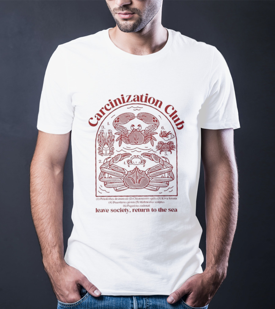 Carcinization Club Petrolisthes Chionoecetes Leave Society Return To The Sea T-Shirt