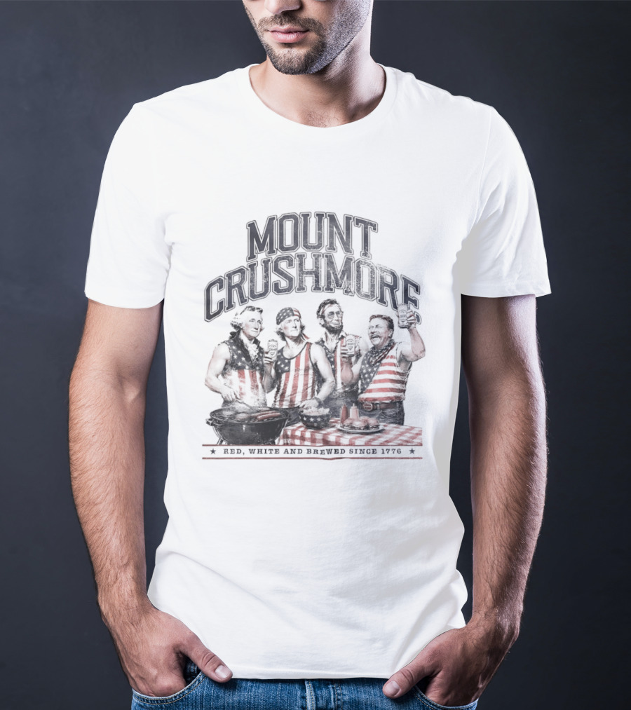 Mount Crushmore George Washington Thomas Jefferson Abraham Lincoln Theodore Roosevelt Independence Celebration T-Shirt