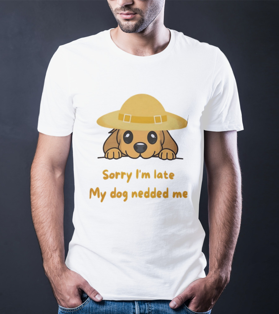 Sorry I'm Late My Dog Nedded Me Puppy Pet Lover Cartoon Animal T-Shirt