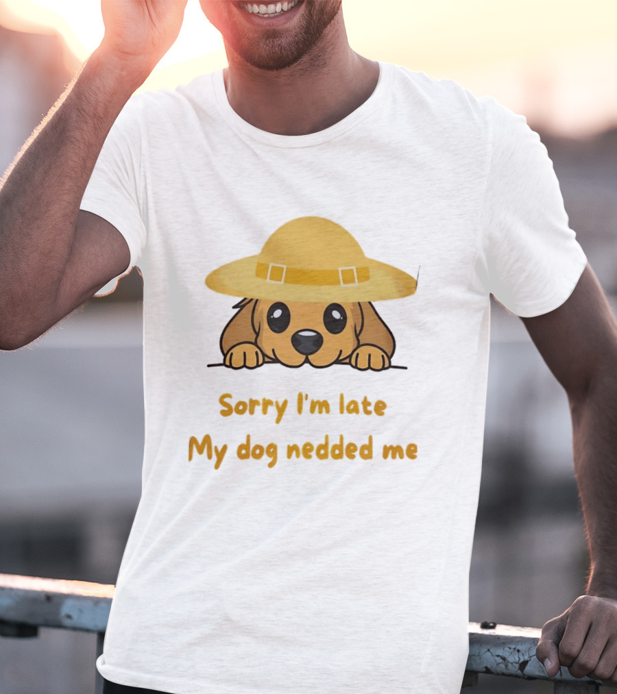 Sorry I'm Late My Dog Nedded Me Puppy Pet Lover Cartoon Animal T-Shirt