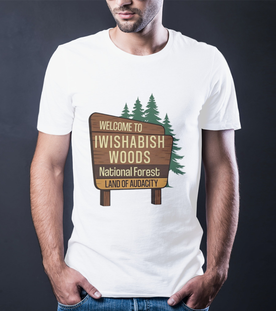 Welcome To Iwishabish Woods National Forest Land Of Audacity Basketball T-Shirt