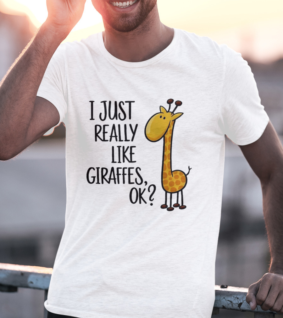 I Just Really Like Giraffes OK Playful Cartoon Giraffe T-Shirt