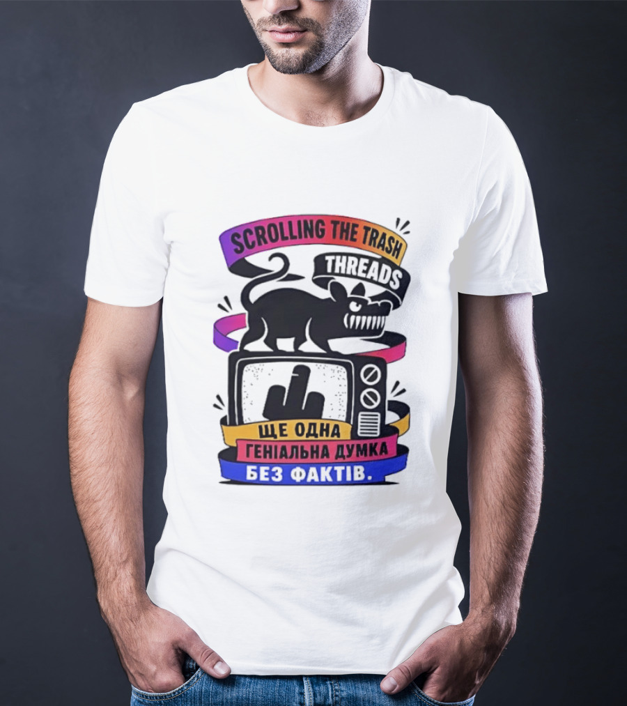 Scrolling The Trash Threads Yet Another Genius Thought Without Facts T-Shirt