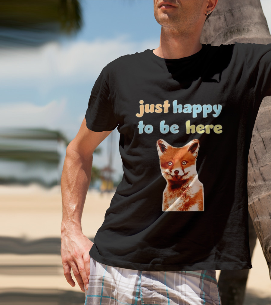 Just Happy To Be Here Smiling Fox T-Shirt