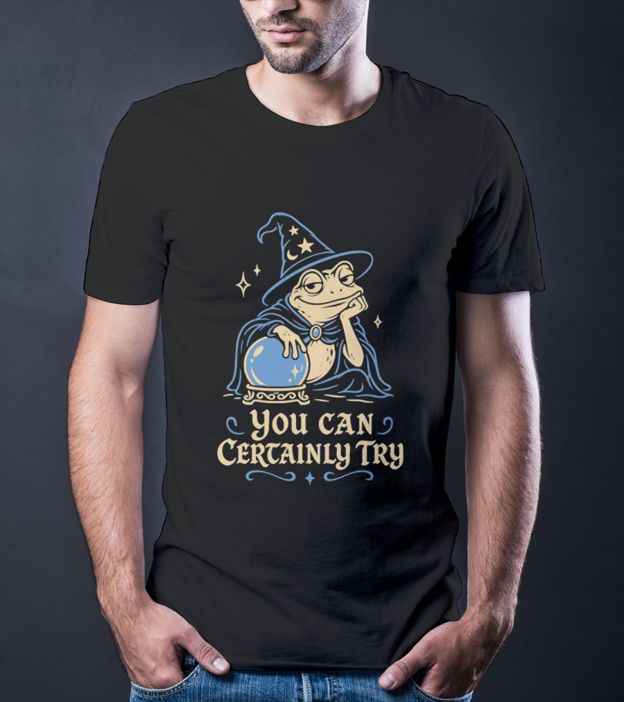 You Can Certainly Try Frog Wizard Crystal Ball Magic T-Shirt