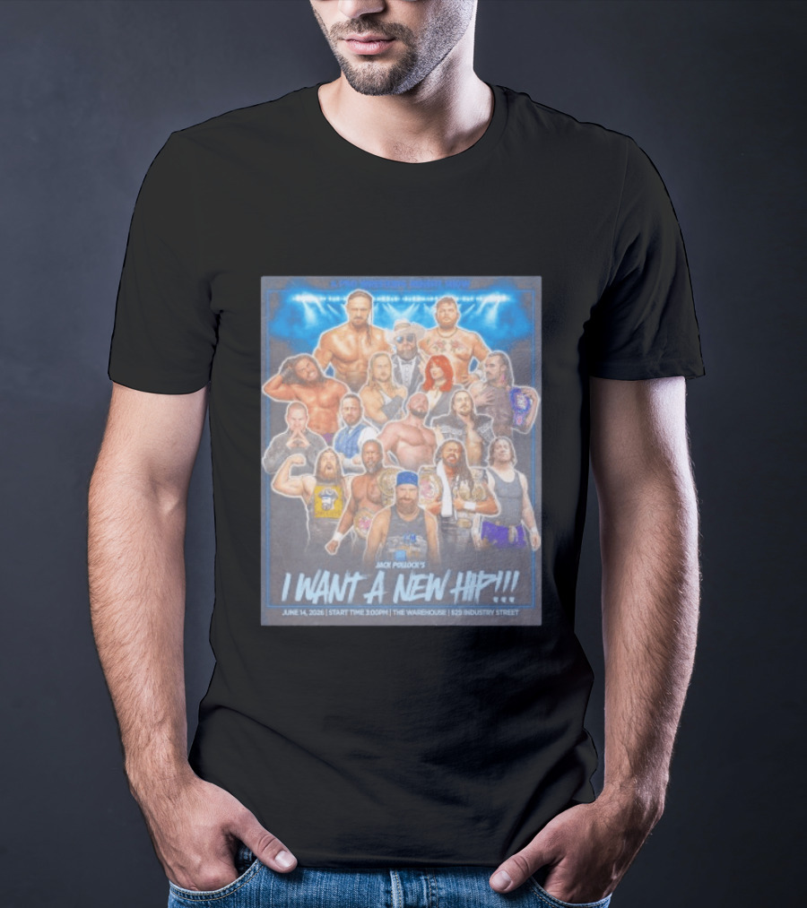 A Pro Wrestling Benefit Show Jack Pollock's I Want A New Hip June 14 2024 The Warehouse 859 Industry Street T-Shirt