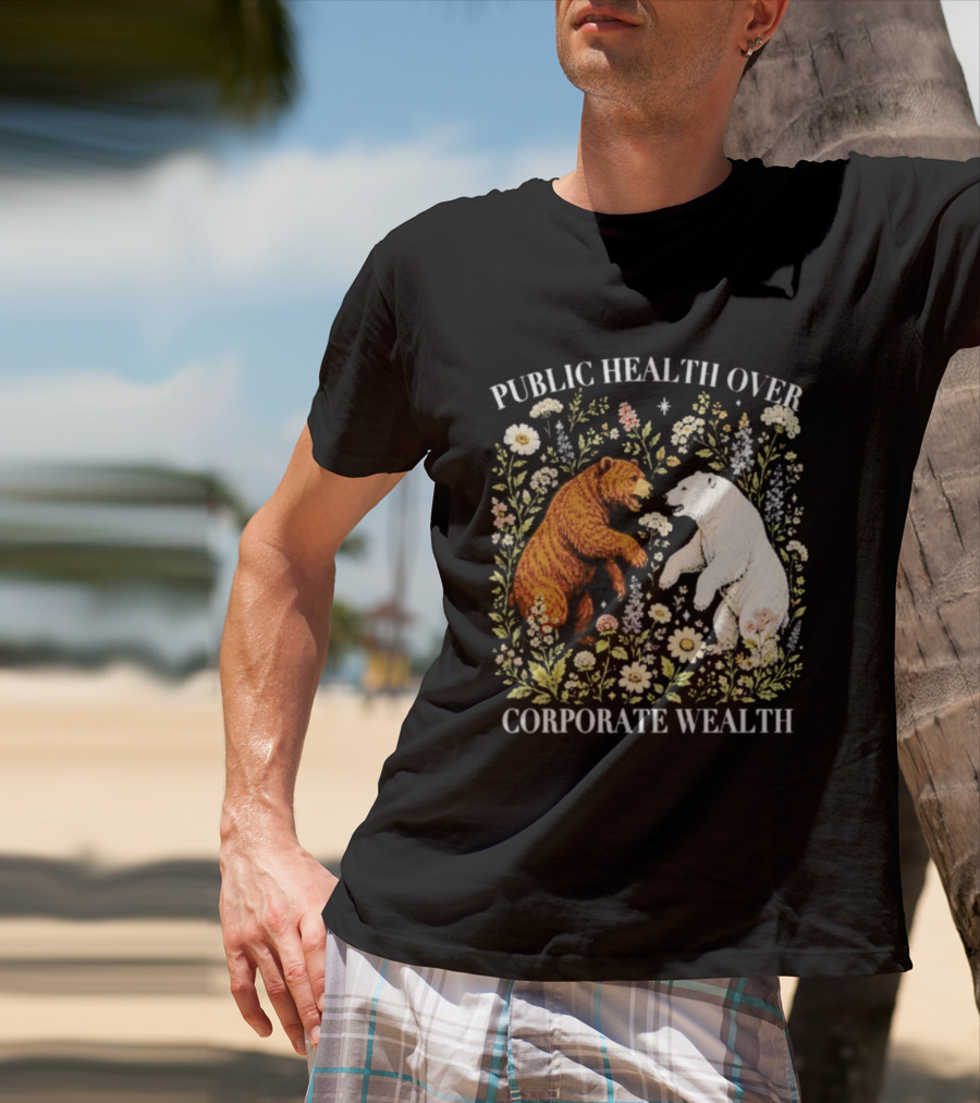 Public Health Over Corporate Wealth Bear Floral T-Shirt