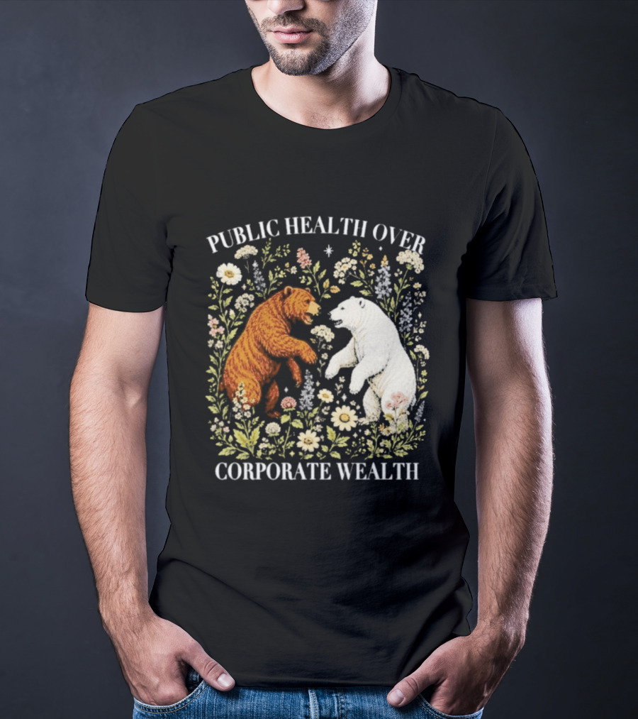 Public Health Over Corporate Wealth Bear Floral T-Shirt
