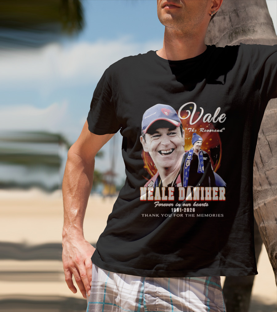 Vale Neale Daniher The Reverend Forever In Our Hearts 1961 2026 Thank You For The Memories T-Shirt