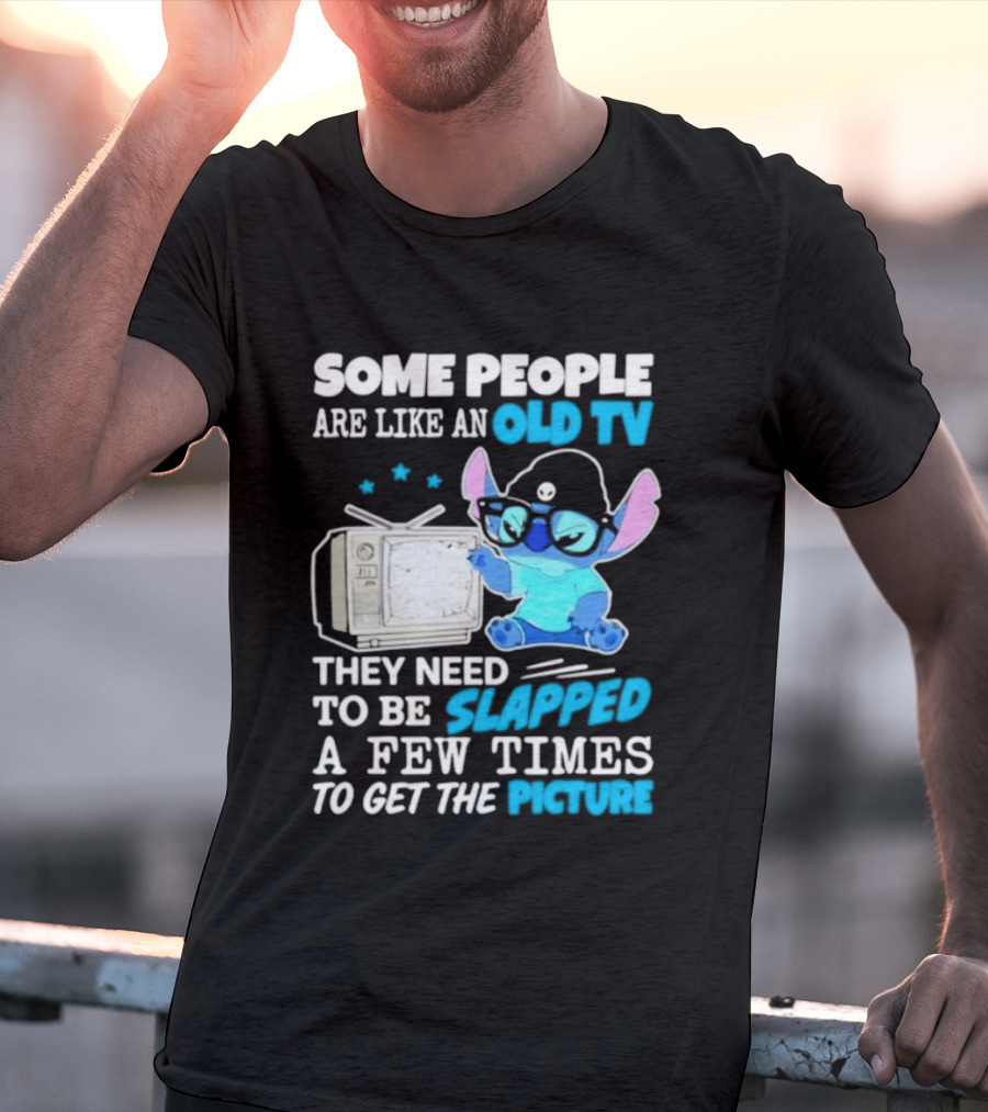 Some People Are Like An Old TV Need To Be Slapped To Get The Picture Stitch T-Shirt