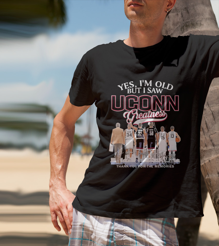 Yes I'm Old But I Saw UConn Greatness Thank You For The Memories T-Shirt