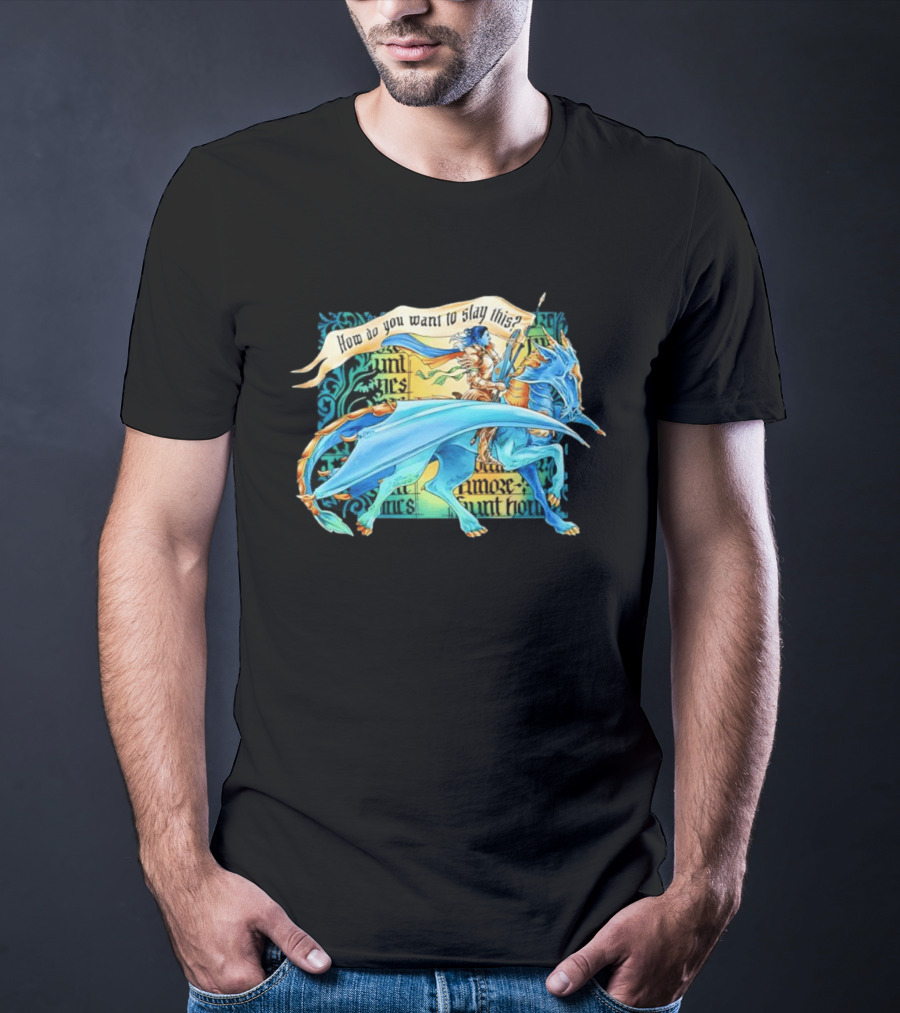How Do You Want To Slay This Blue Dragon And Warrior Adventure Fantasy T-Shirt