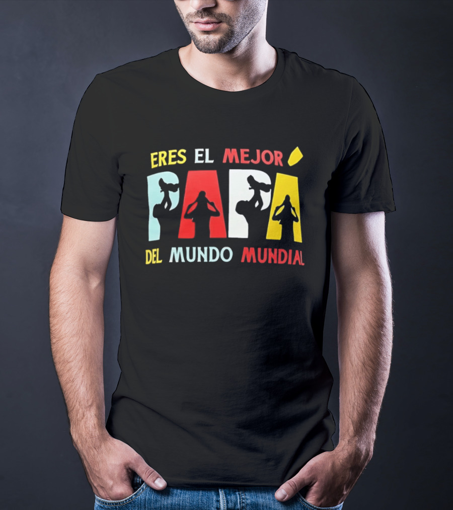 Eres El Mejor Papa Del Mundo Mundial Father's Day Gift Idea T-Shirt
