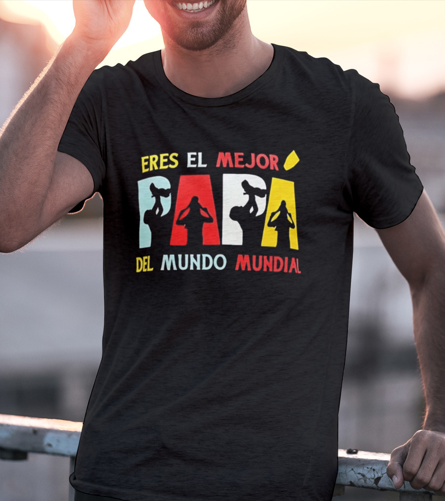 Eres El Mejor Papa Del Mundo Mundial Father's Day Gift Idea T-Shirt
