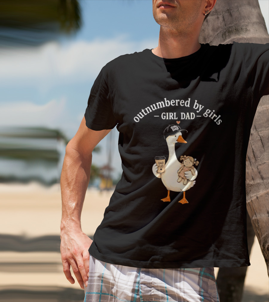 Outnumbered By Girls Girl Dad Goose With Coffee And Toy T-Shirt