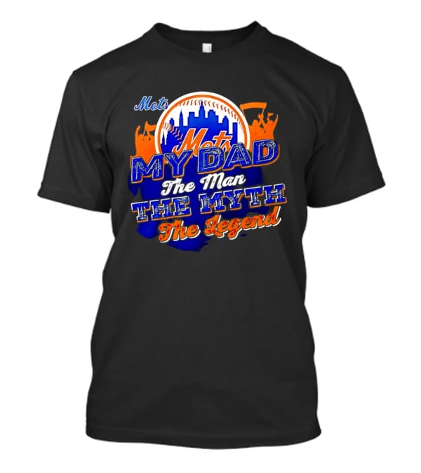 Mets My Dad The Man The Myth The Legend T-Shirt