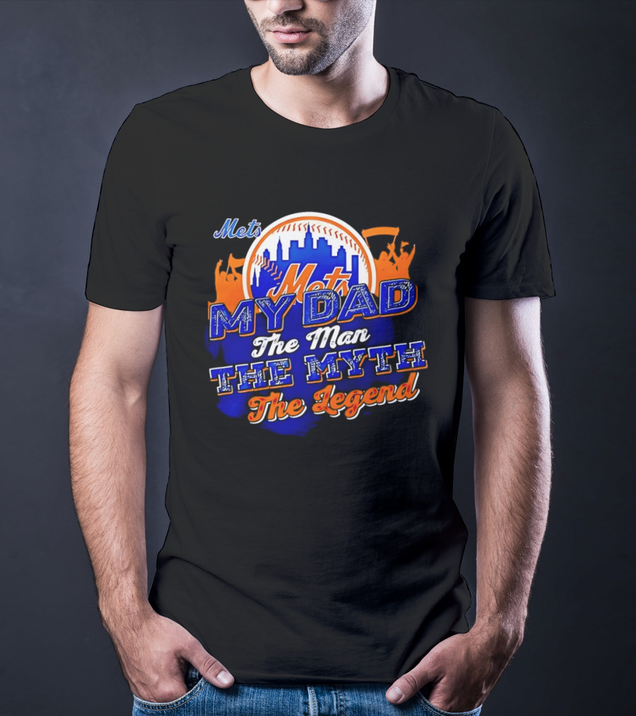 Mets My Dad The Man The Myth The Legend T-Shirt