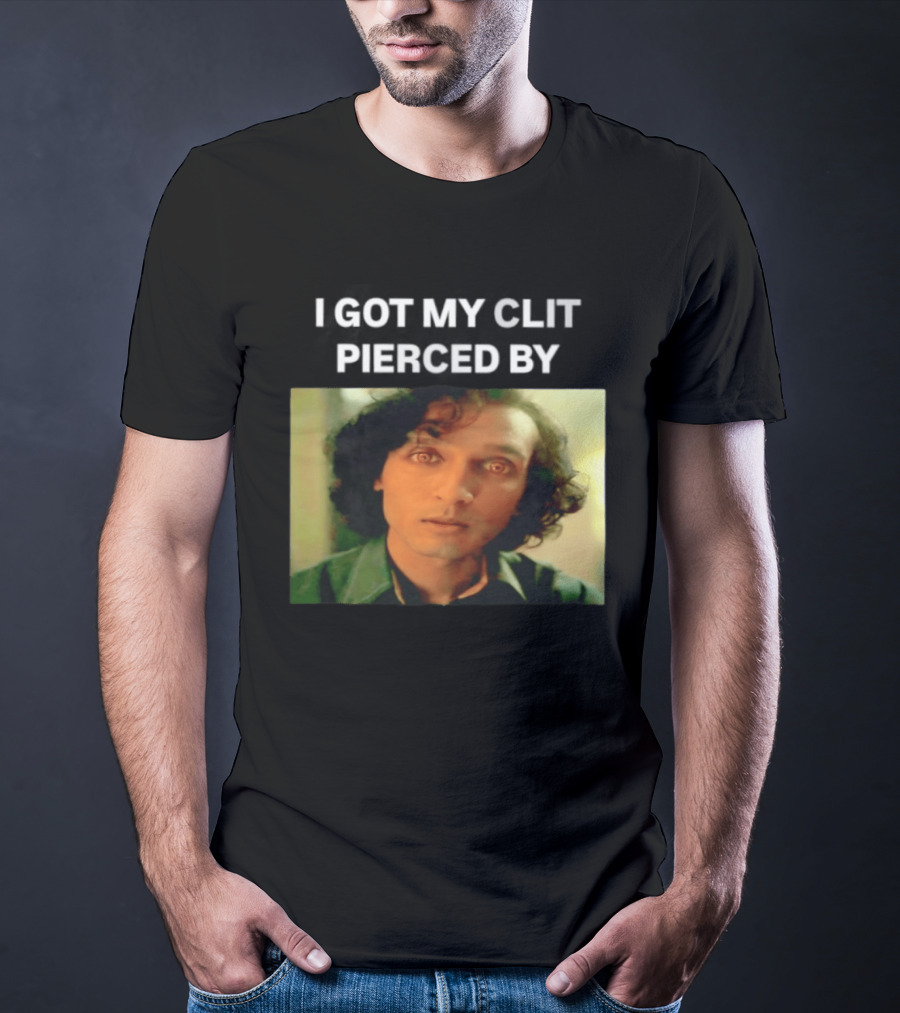 I Got My Clit Pierced By Armand T-Shirt