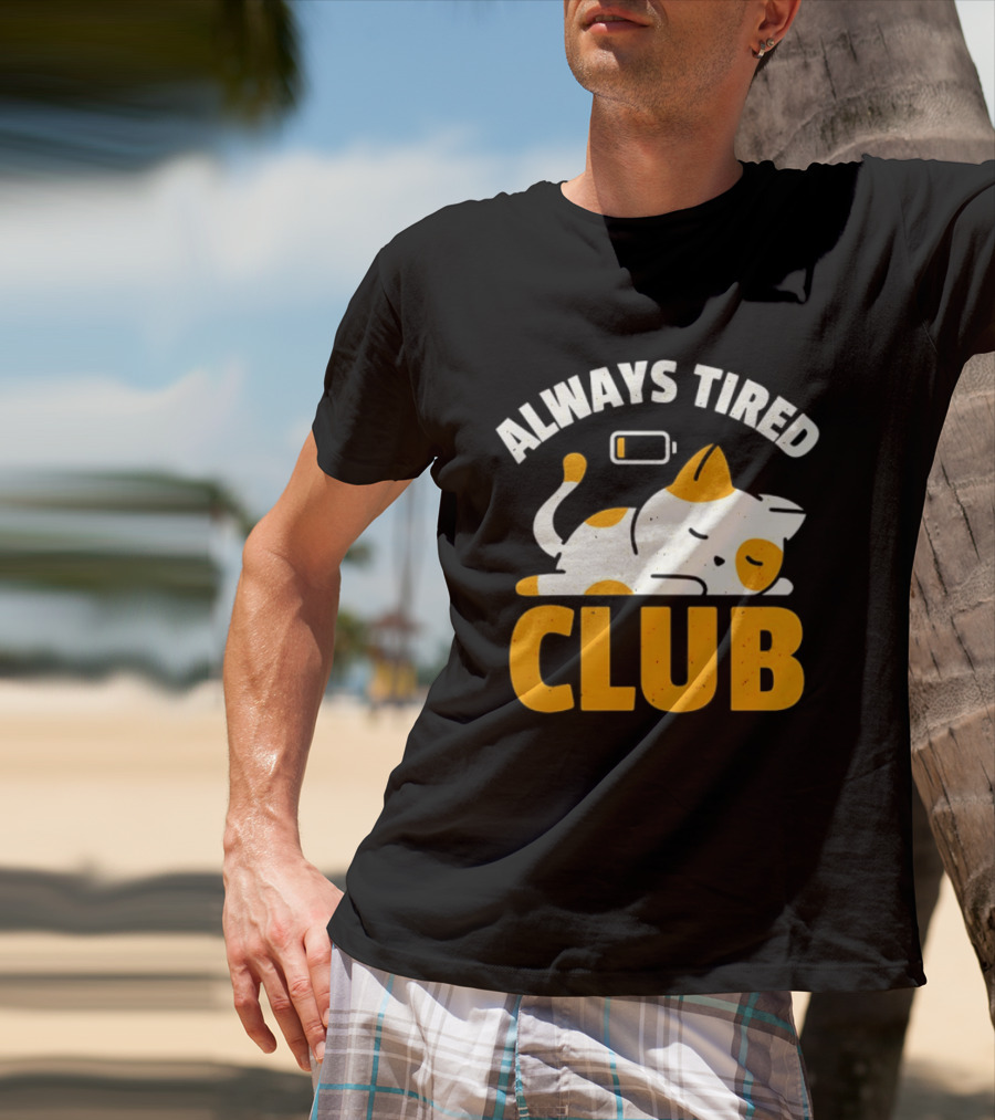 Always Tired Club Cat Out Of Battery T-Shirt