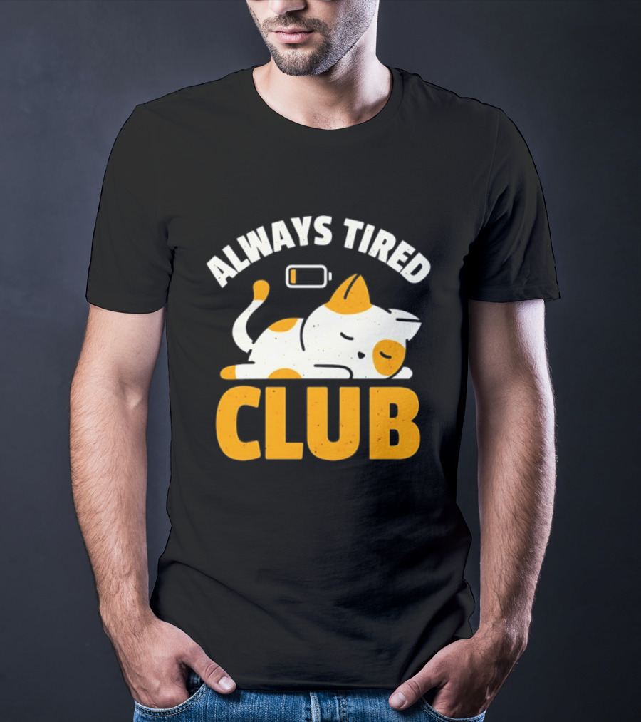 Always Tired Club Cat Out Of Battery T-Shirt