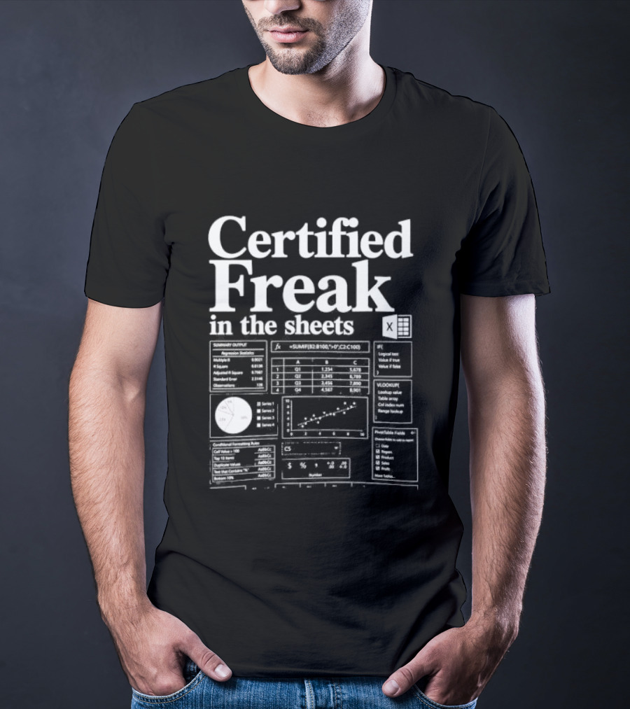 Certified Freak In The Sheets Excel Spreadsheet Humor T-Shirt