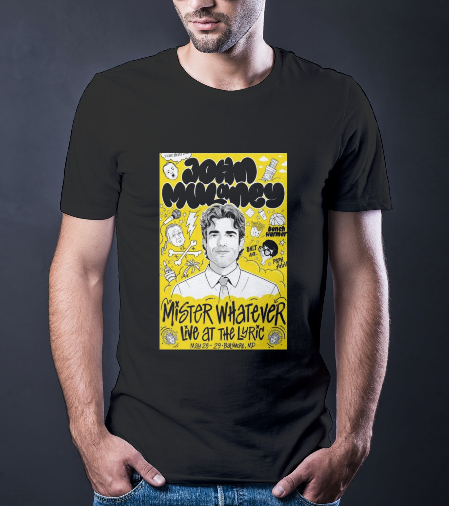 John Mulaney Mister Whatever Live At The Lyric Baltimore MD May 28 29 2026 T-Shirt