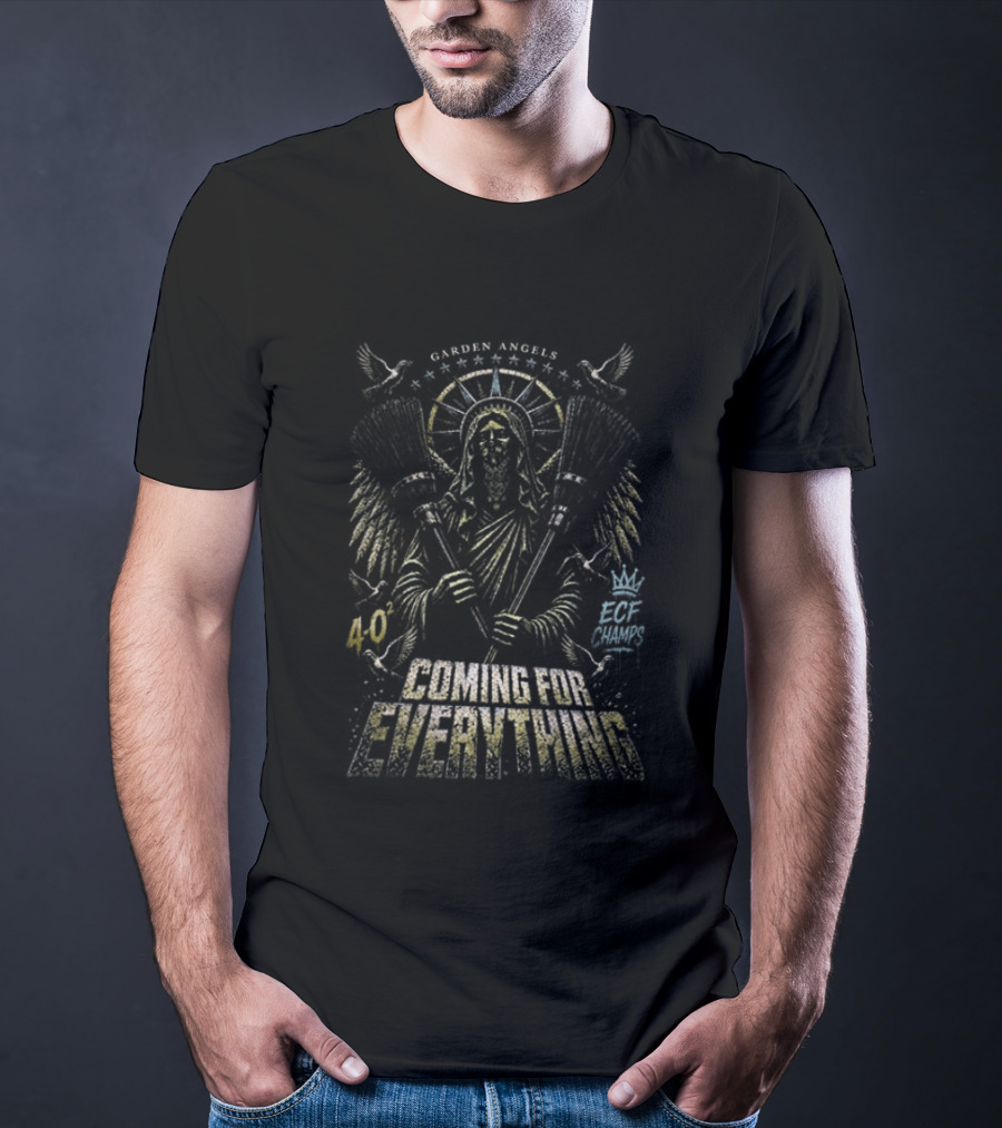Garden Angels ECF Champs 4 0 Sweep Coming For Everything T-Shirt