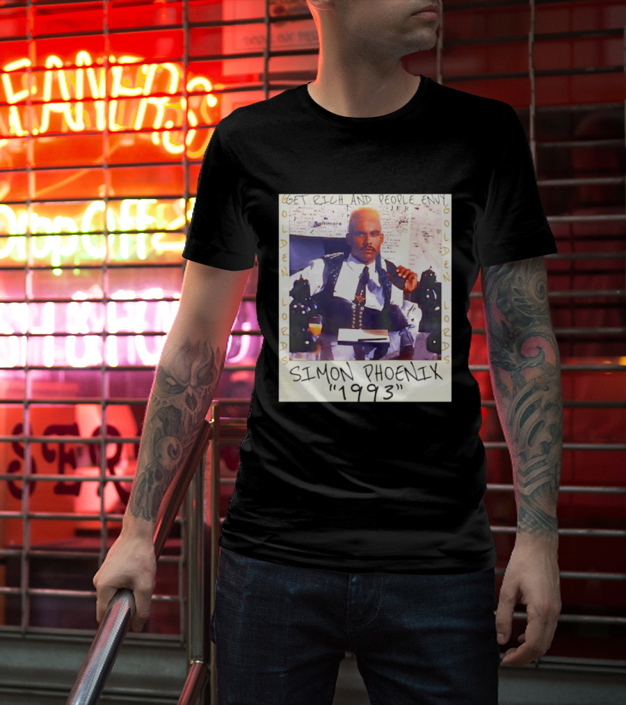 Golden Lords Simon Phoenix 1993 Get Rich And People Envy T-Shirt