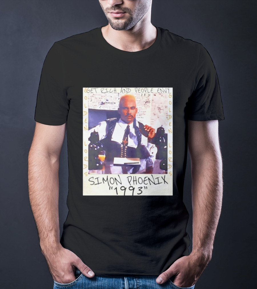 Golden Lords Simon Phoenix 1993 Get Rich And People Envy T-Shirt
