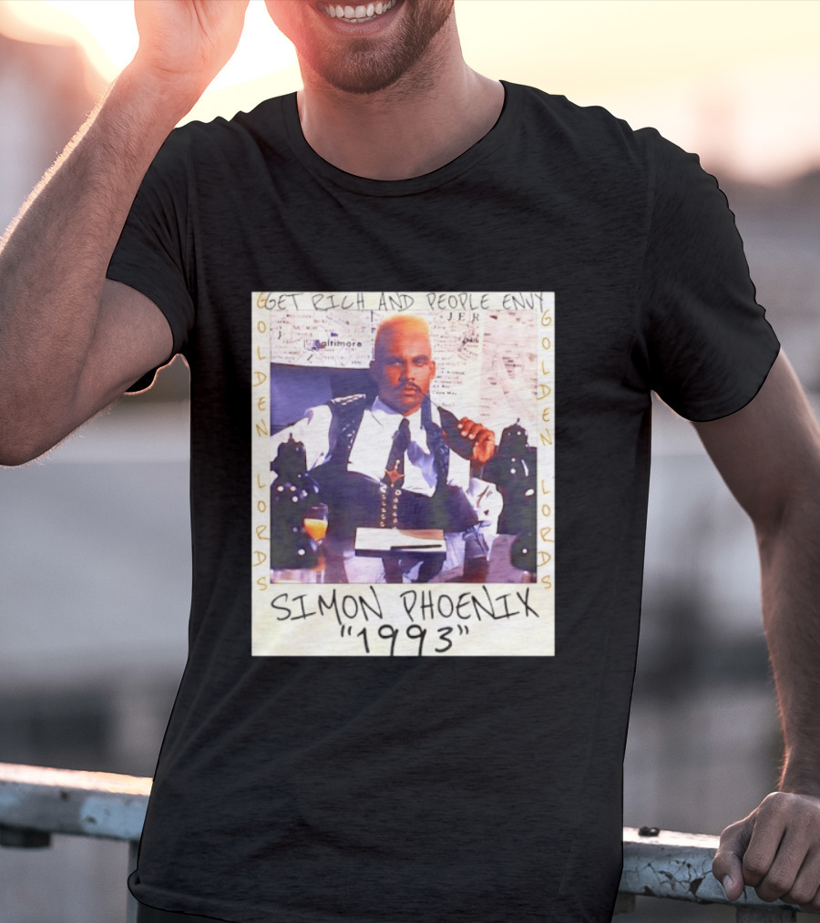 Golden Lords Simon Phoenix 1993 Get Rich And People Envy T-Shirt