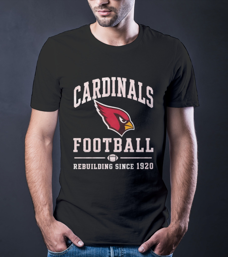 Cardinals Football Rebuilding Since 1920 T-Shirt