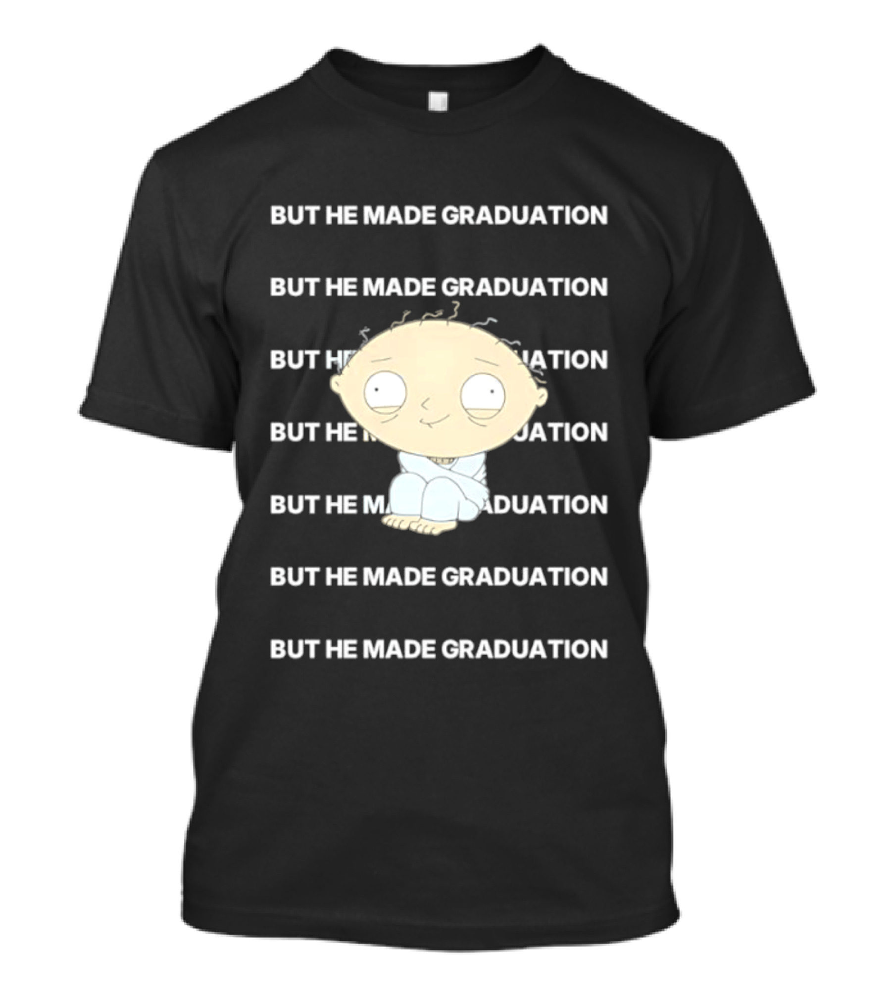 Stewie Griffin But He Made Graduation T-Shirt
