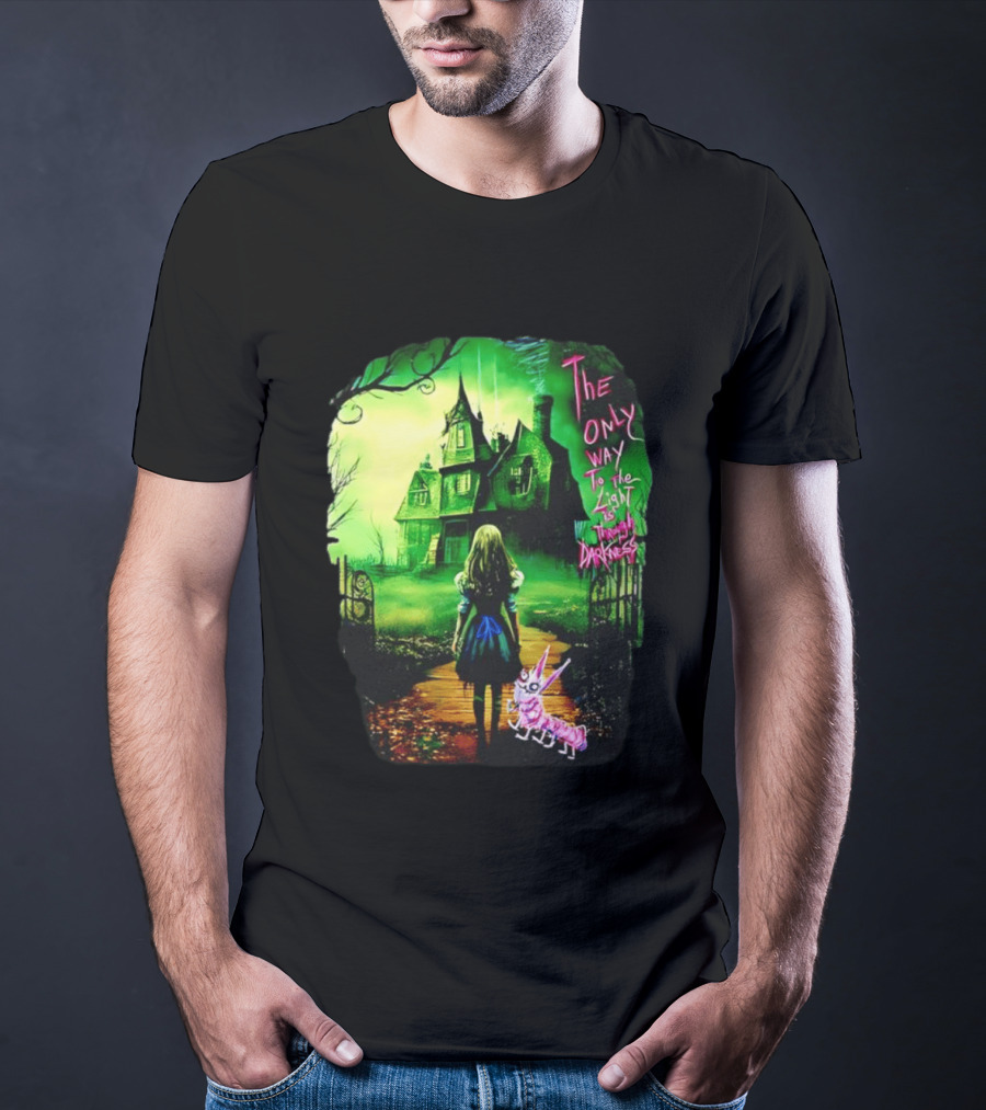 The Only Way To The Light Is Through Darkness Alice In Wonderland Horror Dark Gothic Mansion Path Rabbit T-Shirt