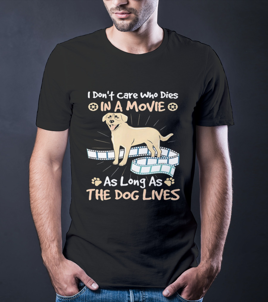 I Don't Care Who Dies In A Movie Golden Dog With Film Reels As Long As The Dog Lives T-Shirt