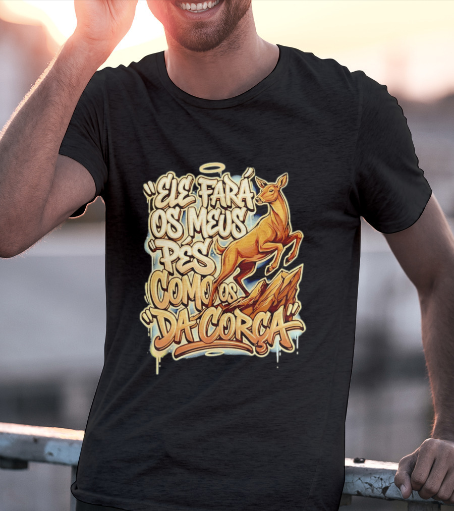 Ele Fará Os Meus Pés Como Os Da Corça T-Shirt
