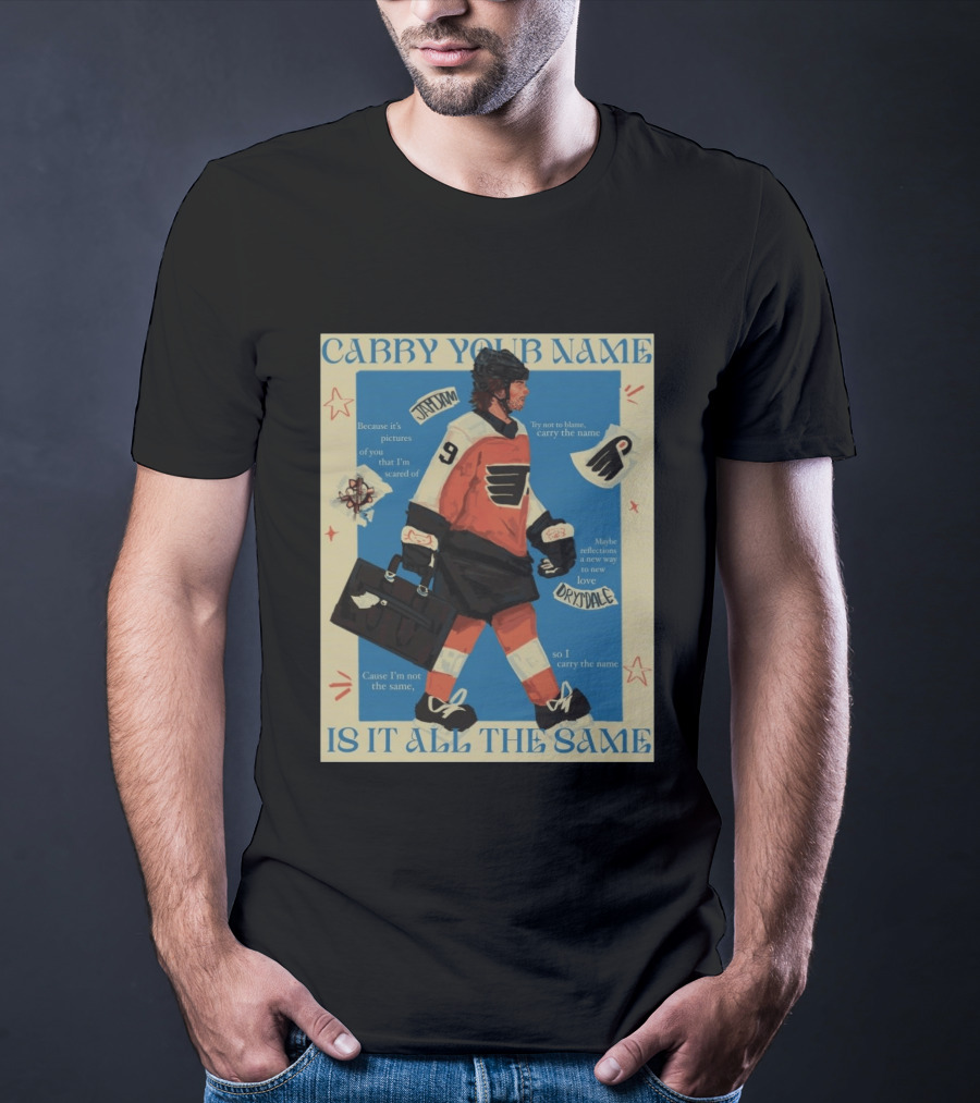 Philadelphia Flyers Carry Your Name Is It All The Same JamJam Drysdale T-Shirt