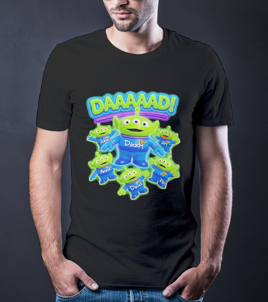 Toy Story Aliens DAAAAD Daddy John Jay Anna David Paul T-Shirt