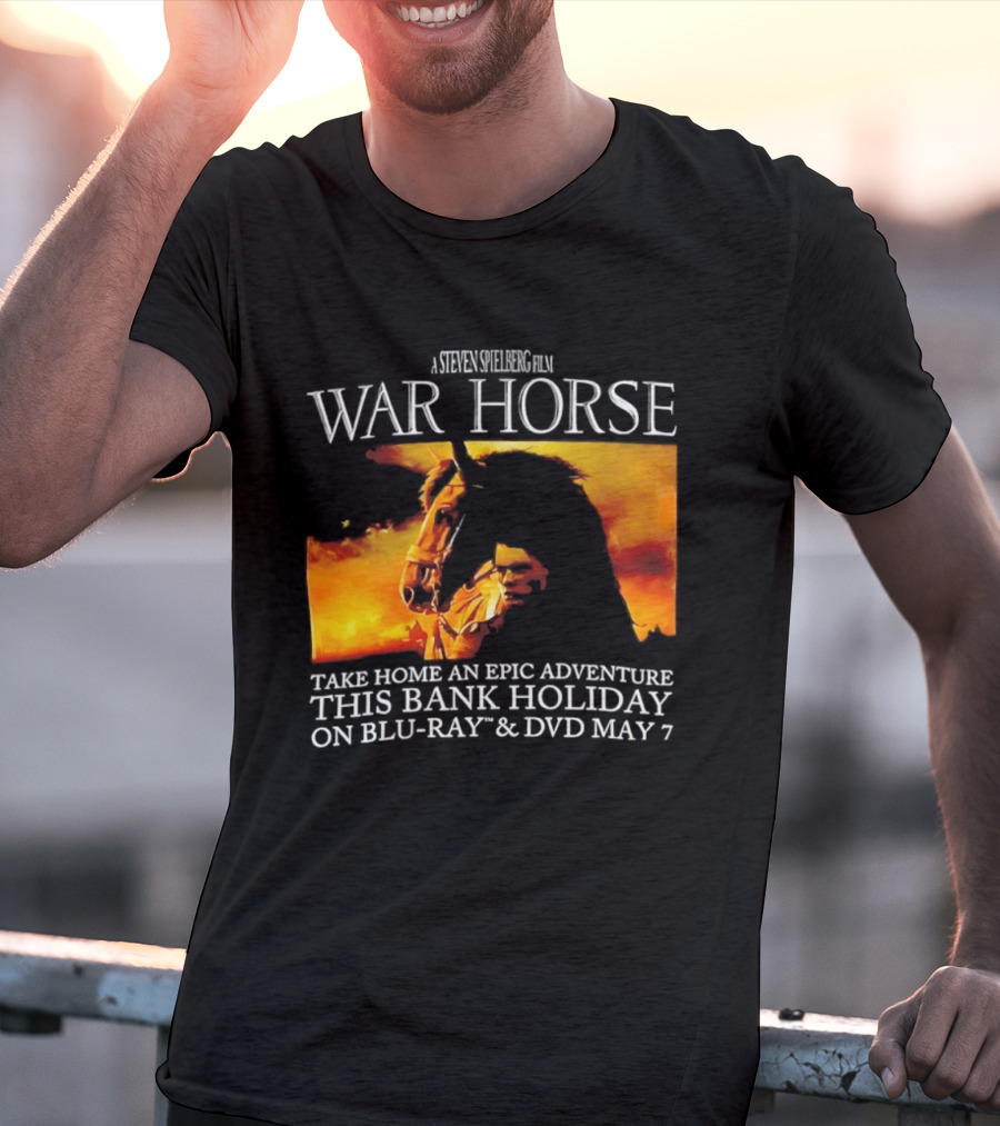 A Steven Spielberg Film War Horse Take Home An Epic Adventure This Bank Holiday On Blu Ray & DVD May 7 T-Shirt