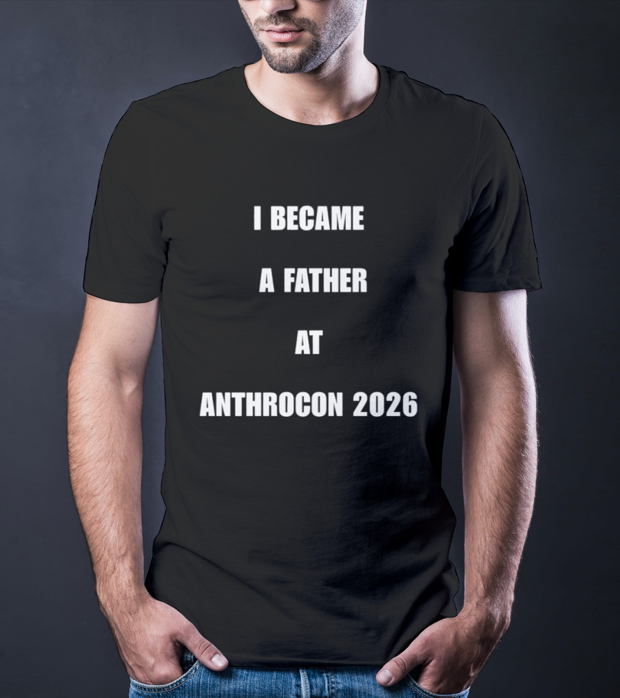 I Became A Father At Anthrocon 2026 T-Shirt