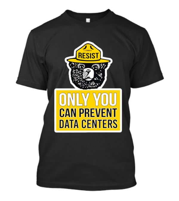 Resist Only You Can Prevent Data Centers Smokey Bear T-Shirt